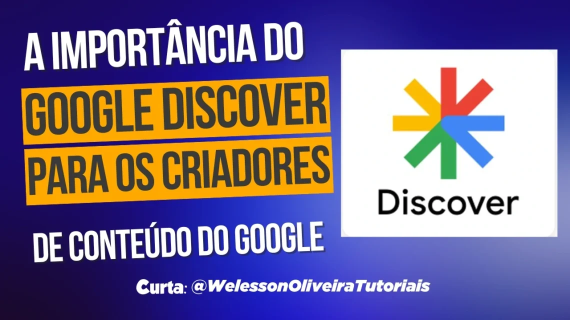 Google Discover Para Os Criadores de Conteúdo: Veja Como Ser Descoberto Pelo Google