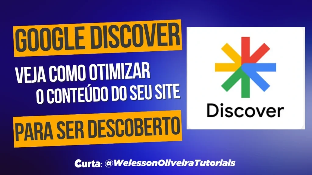Como Otimizar Seu Conteudo Para Aparecer no Google Discover: Confira as Melhores Técnicas de SEO