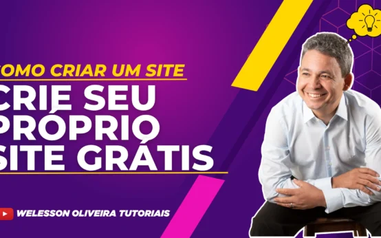 Criar Um Site Grátis Nunca Foi Tão Simples: Veja o Passo a Passo