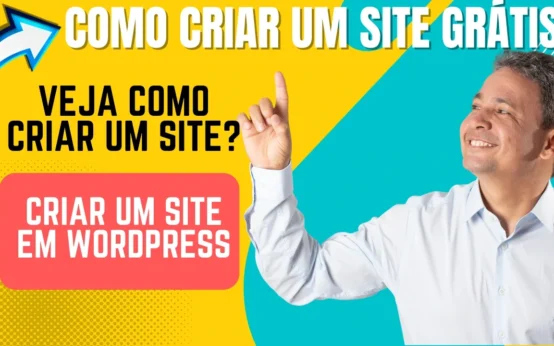 Criar Um Site Grátis: Os Primeiros Passos Para Criar Um Site Grátis - Dicas e Orientações Para Começar do Zero
