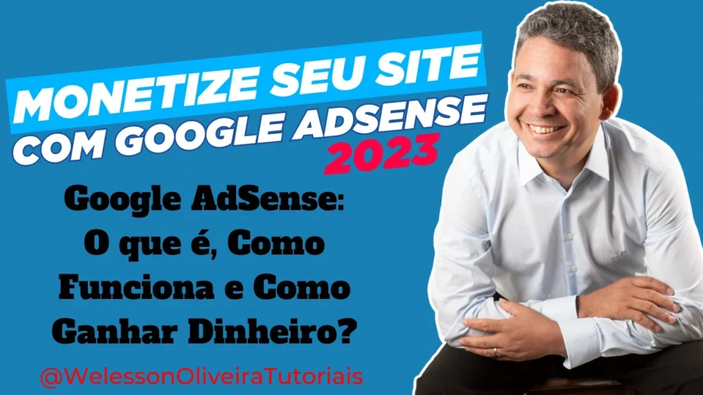 Google AdSense: O Que É, Como Funciona e Como Ganhar Dinheiro Guia Completo Sobre Google AdSense - Confira