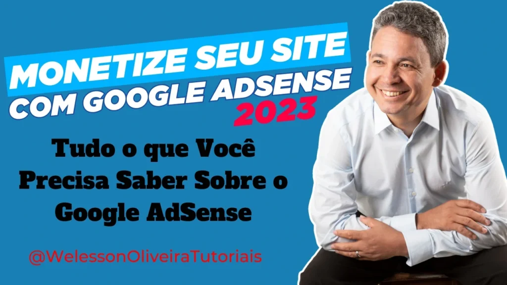 Google AdSense Tudo Sobre: Tudo o Que Você Precisa Saber Sobre o Google AdSense - Confira