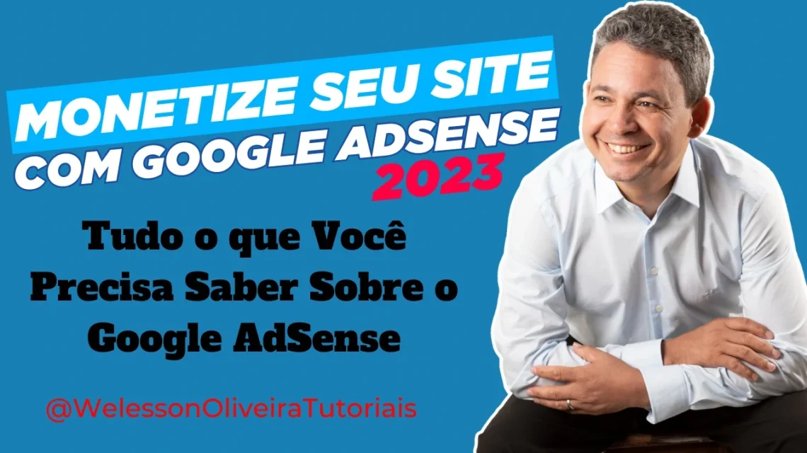 Google AdSense Tudo Sobre: Tudo o Que Você Precisa Saber Sobre o Google AdSense - Confira