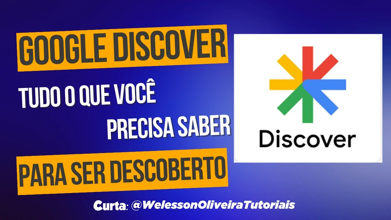 Google Discover: Benefícios e Desafios - Conheça os Principais Benefícios e Desafios Para Quem Quer Aparecer no Google Discover