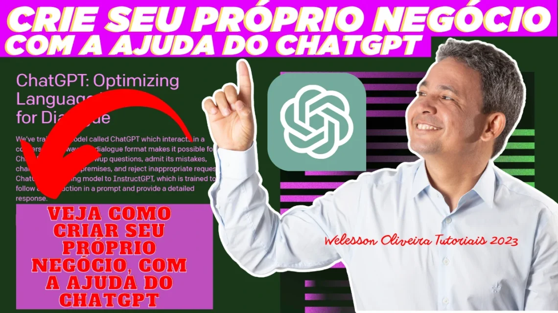 Chat GPT: Guia Completo Como Criar Seu Próprio Negócio com a Ajuda do ChatGPT