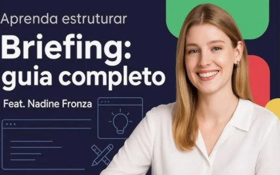 Como Construir um Briefing: Guia Passo a Passo