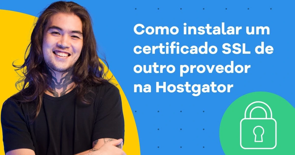 Como instalar um Certificado SSL EXTERNO na VPS Hostgator