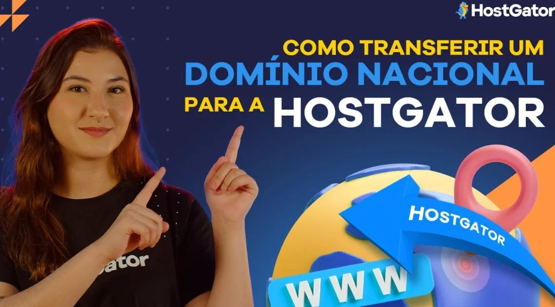 Como Transferir Domínios Nacionais Para a HostGator