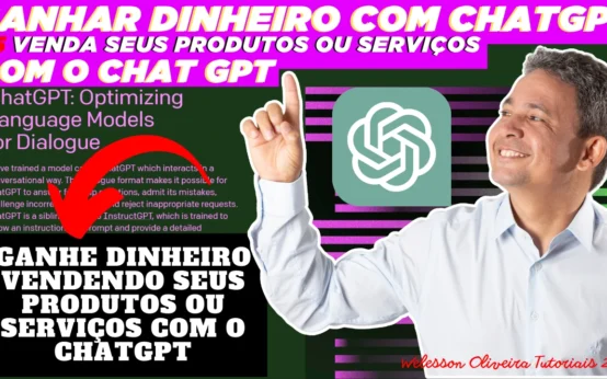 Ganhar Dinheiro com ChatGPT 5 Venda Seus Produtos ou Serviços com o Chat GPT Veja Como Fazer