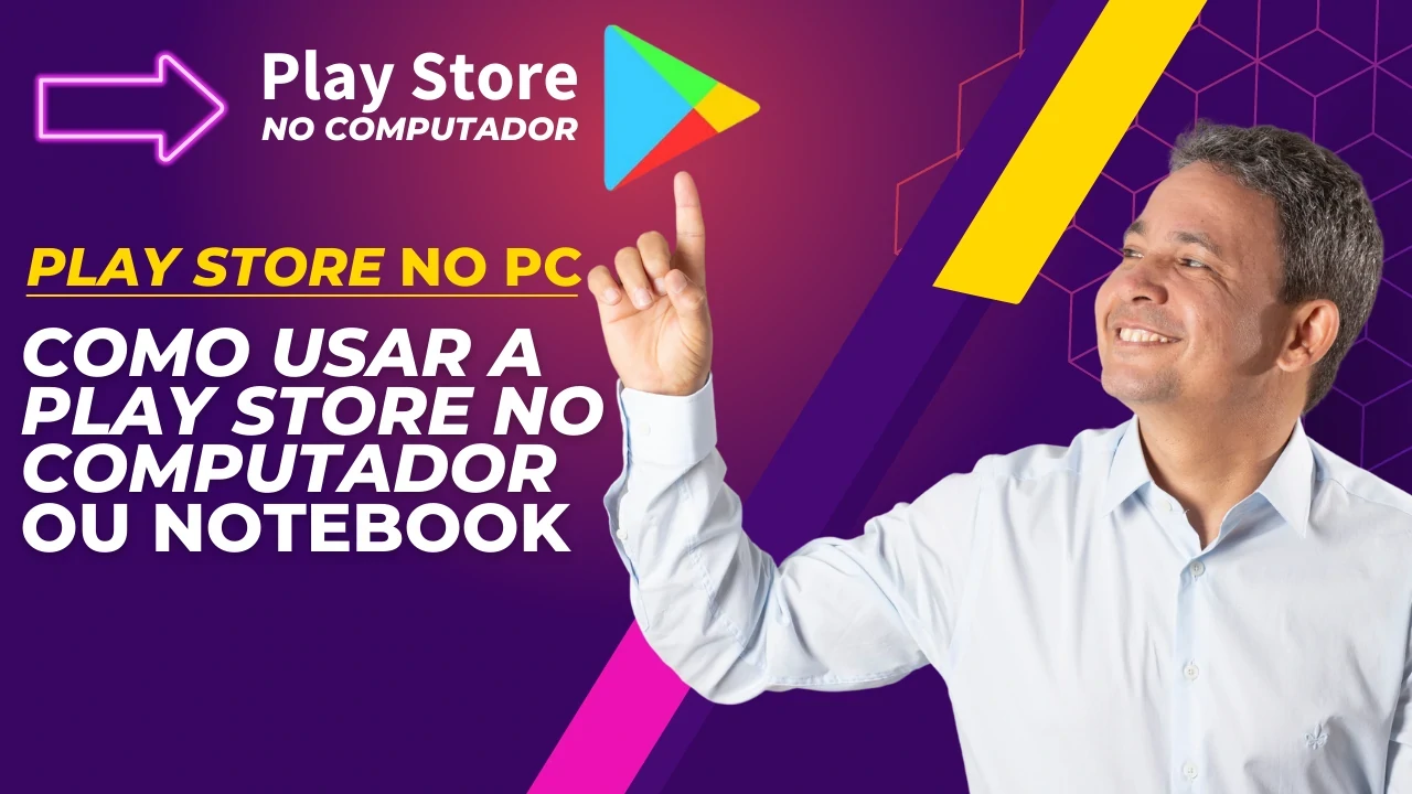 Play Store Baixar e Instalar: Veja o Passo a Passo de Como Baixar e Instalar a Play Store no PC ou Notebook – Veja o Vídeo
