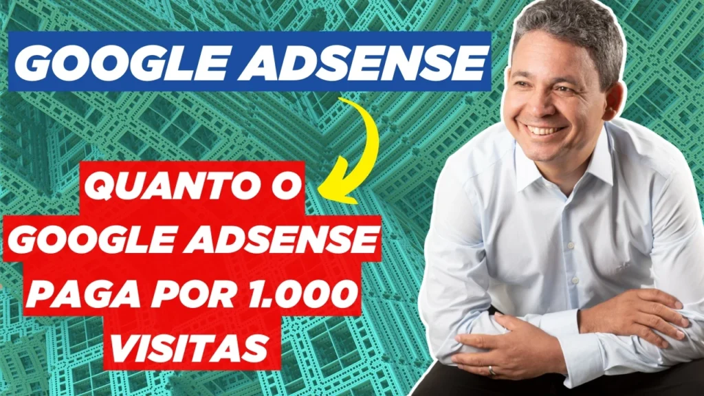 Quanto o Google AdSense Paga Por 1.000 Visitas? Entenda Como Funcionam os Ganhos com Monetização de Sites e Blogs no Google AdSense – Confira