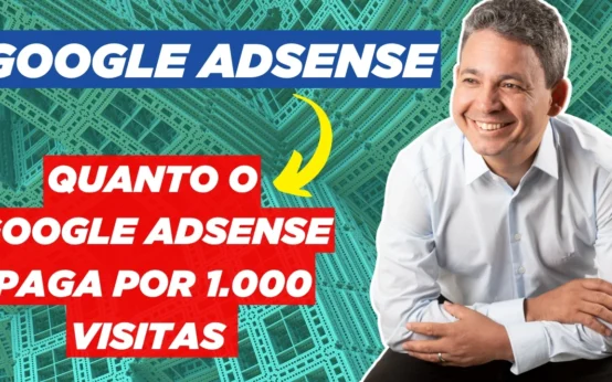 Quanto o Google AdSense Paga Por 1.000 Visitas? Entenda Como Funcionam os Ganhos com Monetização de Sites e Blogs no Google AdSense – Confira
