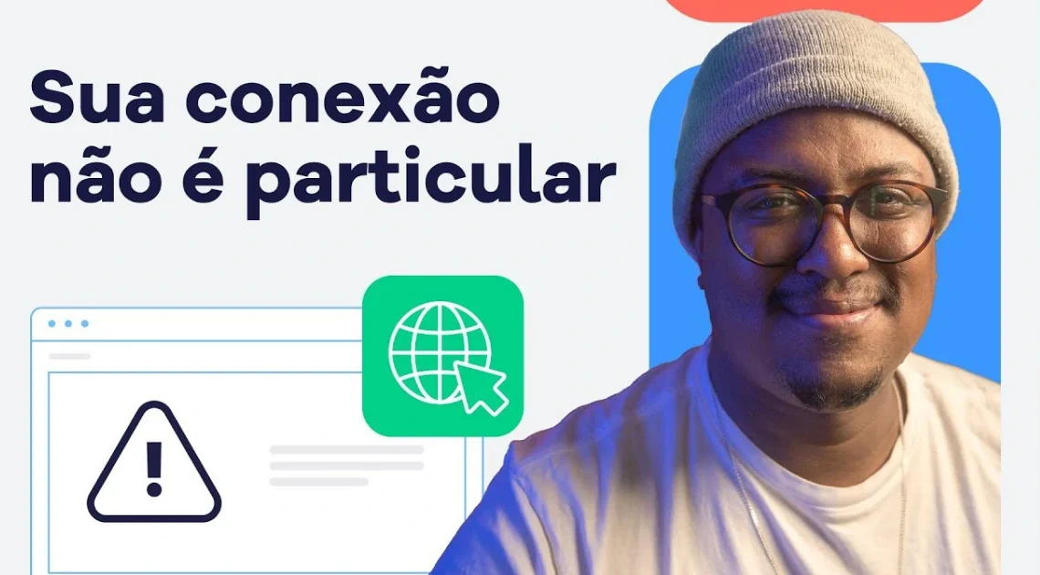 Sua conexão não é particular: como corrigir [2026]