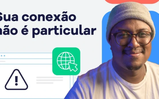 Sua conexão não é particular: como corrigir [2026]