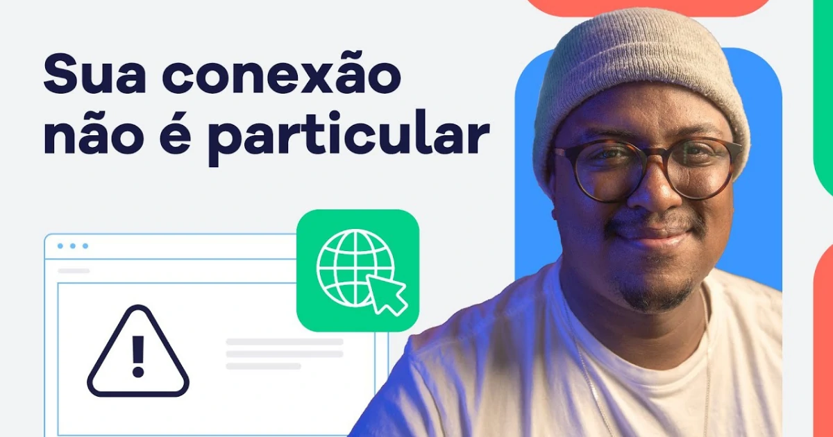 Sua conexão não é particular: como corrigir [2026]