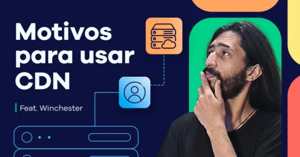 10 motivos para usar CDN no seu site