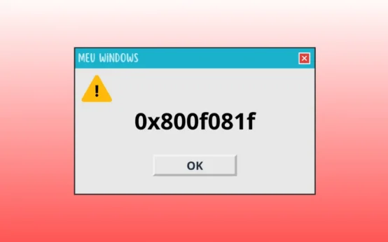 Como Corrigir o Erro 0x800f081f no Windows Update e no .NET Framework