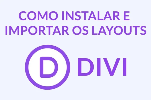 Como Instalar o Tema Divi e Importar os Layouts manualmente (Templates)