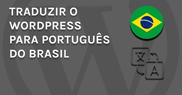Como traduzir o WordPress para Português do Brasil (pt_BR)
