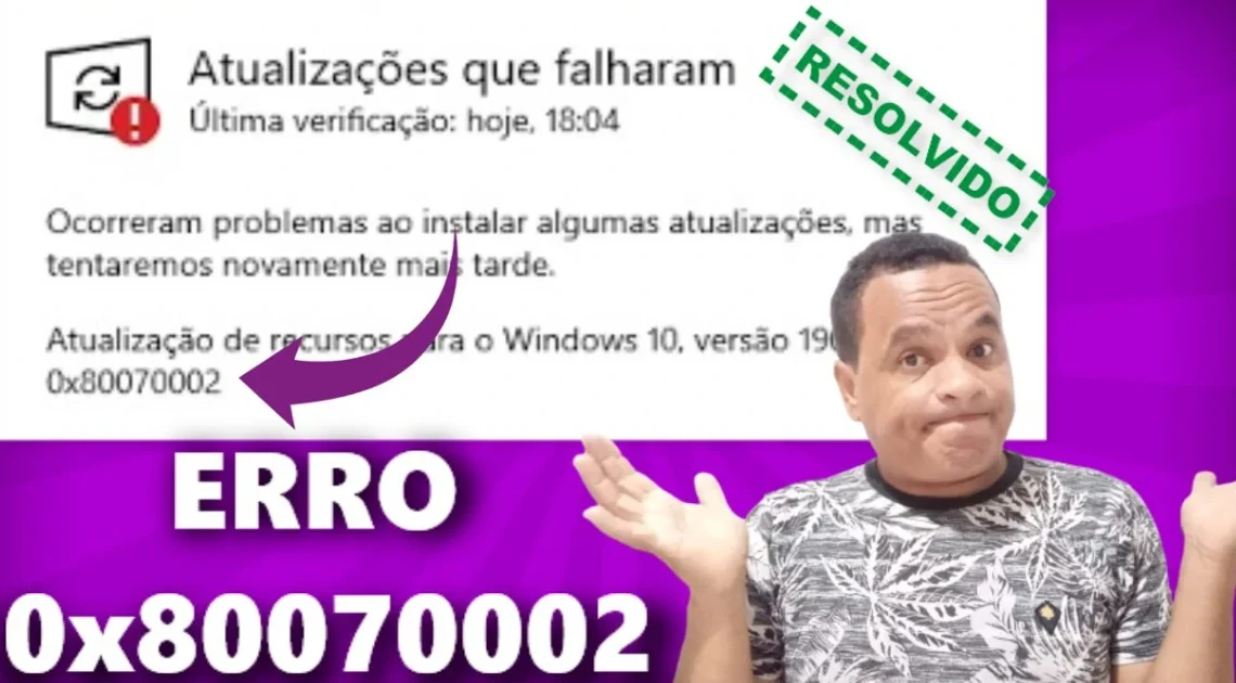 Erro 0x80070002 no Windows: O Que É, Por Que Acontece e Como Resolver