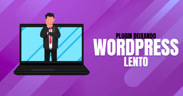 Plugin-deixando-WordPress-lento-Veja-como-resolver