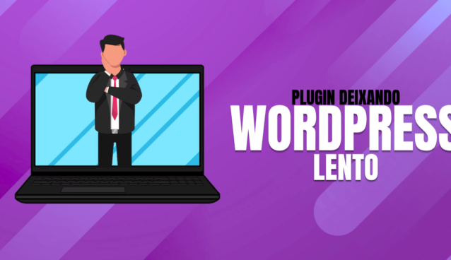 Plugin-deixando-WordPress-lento-Veja-como-resolver
