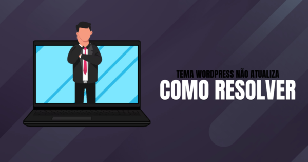 Tema-WordPress-nao-atualiza-Resolva-sem-quebrar-o-site